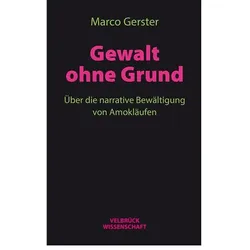 Gewalt ohne Grund, Fachbücher von Marco Gerster