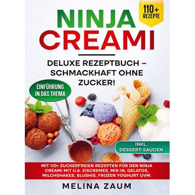 Ninja Creami Deluxe Rezeptbuch - Schmackhaft ohne Zucker!, Taschenbuch von Melina Zaum, Bookmundo, 978-94-038-0731-7