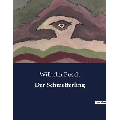 Der Schmetterling, Taschenbuch von Wilhelm Busch, BoD - Books on Demand, 979-10-419-0828-8