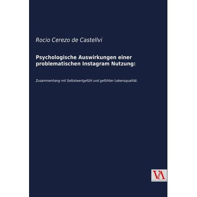 Psychologische Auswirkungen einer problematischen Instagram Nutzung:, Taschenbuch von Rocio Cerezo de Castellvi, Vienna Academic Press,
