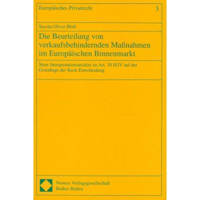 Die Beurteilung von verkaufsbehindernden Maßnahmen im Europäischen Binnenmarkt, Taschenbuch von Sascha O. Hödl, Nomos, 978-3-7890-4797-8