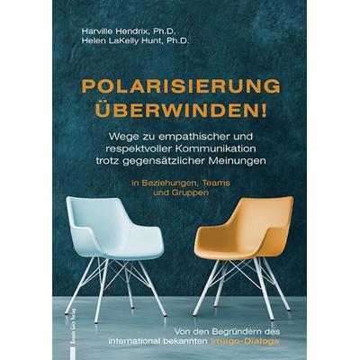 Polarisierung überwinden!, Taschenbuch von Harville Ph.D. Hendrix,Helen LaKelly Hunt, RGV Renate Götz, 978-3-99150-023-0