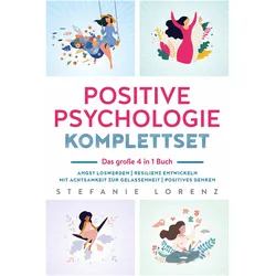 Positive Psychologie Komplettset - das grosse 4 in 1 Buch, Ratgeber von Stefanie Lorenz