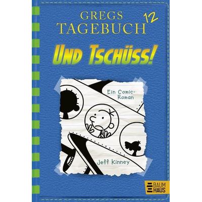 Und tschüss! / Gregs Tagebuch Band 12, Gebundene Ausgabe von Jeff Kinney, Baumhaus, 978-3-8339-3656-2