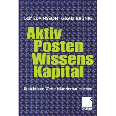 Aktivposten Wissenskapital, Taschenbuch von Leif Edvinsson,Gisela Brünig, Betriebswirtschaftlicher Verlag Gabler, 978-3-322-82273-4