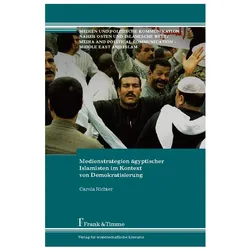 Medienstrategien ägyptischer Islamisten im Kontext von Demokratisierung, Fachbücher von Carola Richter