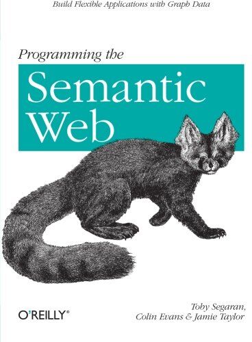 Toby Segaran - Programming the Semantic Web - Preis vom 09.10.2026 07:28:09 h