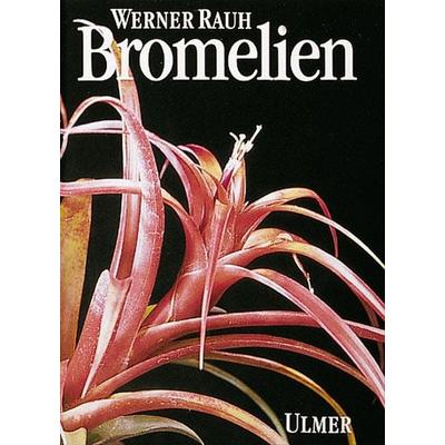 Bromelien, Gebundene Ausgabe von Werner Rauh, Verlag Eugen Ulmer, 978-3-8001-6371-7