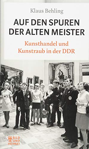 Klaus Behling - Auf den Spuren der alten Meister: Kunsthandel und Kunstraub in der DDR - Preis vom 09.10.2026 07:28:09 h