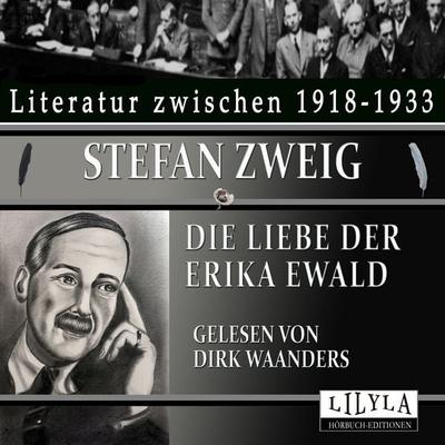 Die Liebe der Erika Ewald - Stefan Zweig, Audio, 9783969784419
