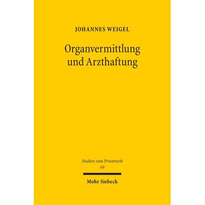Organvermittlung und Arzthaftung, Gebundene Ausgabe von Johannes Weigel, Mohr Siebeck, 978-3-16-155454-4
