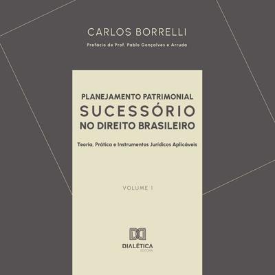 Planejamento Patrimonial Sucessório no Direito Brasileiro - Carlos Borrelli, Audio, 9786527087649