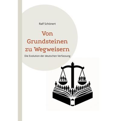 Von Grundsteinen zu Wegweisern, Taschenbuch von Ralf Schönert, BoD – Books on Demand, 978-3-7597-0472-6