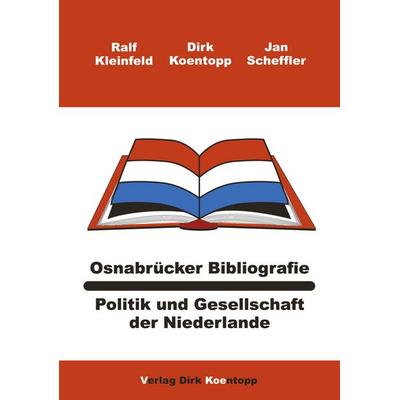 Osnabrücker Bibliografie: Politik und Gesellschaft der Niederlande, Taschenbuch von Jan Scheffler,Dirk Koentopp,Ralf Kleinfeld, BoD – Books on Demand,