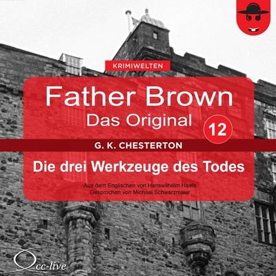 Die drei Werkzeuge des Todes - Gilbert Keith Chesterton,Hanswilhelm Haefs, Audio, 9783942416115