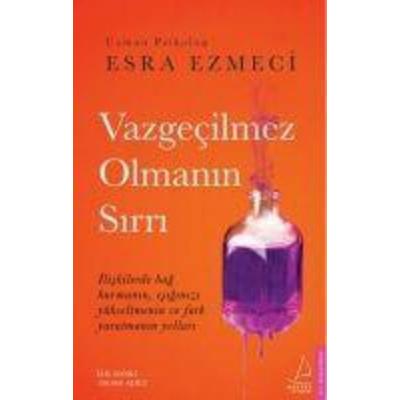 Vazgecilmez Olmanin Sirri, Taschenbuch von Esra Ezmeci, Destek Yayinlari