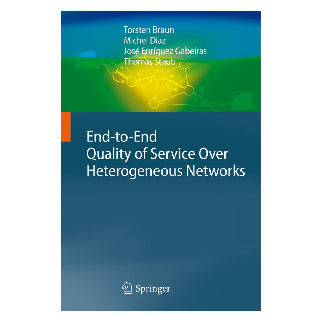 Springer End-to-End Quality of Service Over Heterogeneous Networks (Englisch, Softcover, José Enrquez Gabeiras, Michel Diaz, Thomas Staub, Torsten Braun) (35146472)
