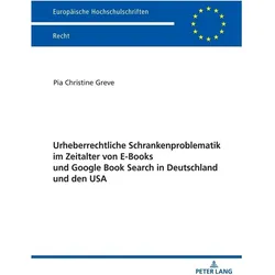 Urheberrechtliche Schrankenproblematik im Zeitalter von E-Books und Google Book Search in Deutschlan, Fachbücher von Pia Christine Greve