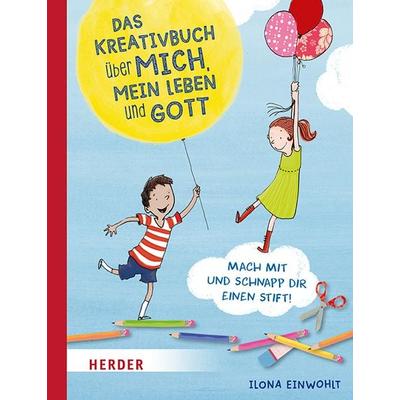 Das Kreativbuch über mich, mein Leben und Gott, Taschenbuch von Ilona Einwohlt, Herder, 978-3-451-71642-3