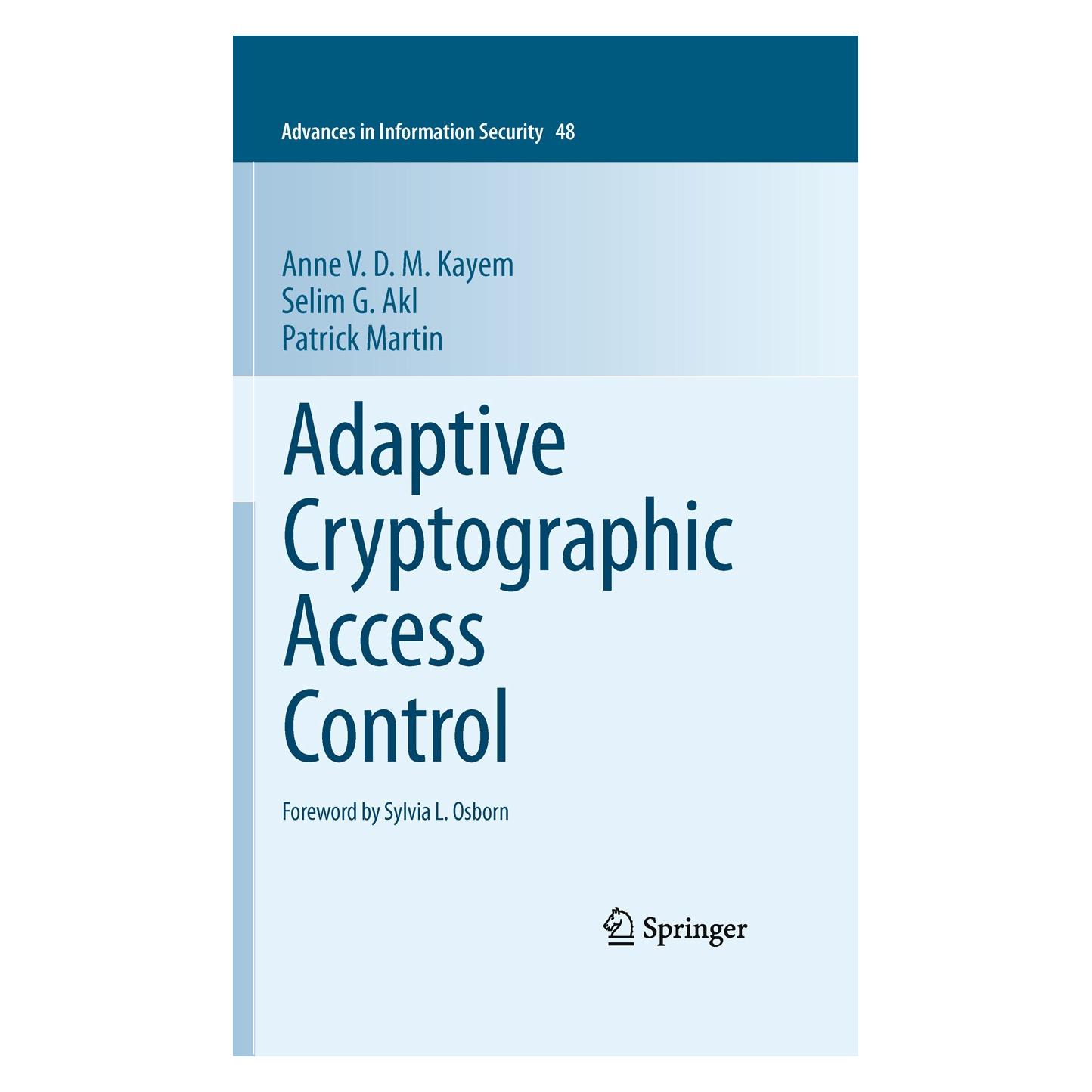 Springer Adaptive Cryptographic Access Control (Englisch, Hardcover, Anne V. D. M. Kayem, Patrick Martin, Selim G. Akl) (9781441966544)