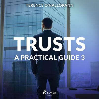 Trusts – A Practical Guide 3 - Terence O'Hallorann; Audio, 9788711674949