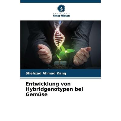 Entwicklung von Hybridgenotypen bei Gemüse, Taschenbuch von Shehzad Ahmad Kang, Verlag Unser Wissen, 978-620-9-03508-1