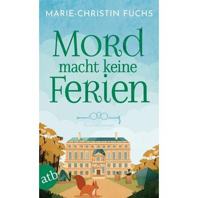 Mord macht keine Ferien, Taschenbuch von Marie-Christin Fuchs, Aufbau TB, 978-3-7466-4232-1