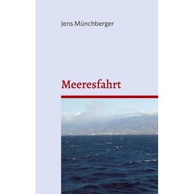 Meeresfahrt, Taschenbuch von Jens Münchberger, BoD – Books on Demand, 978-3-7557-5384-1