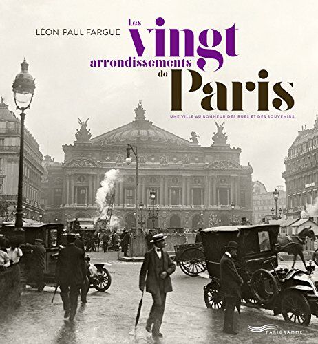Léon-Paul Fargue - Les vingt arrondissements de Paris : une ville au bonheur des rues et des souvenirs - Preis vom 15.10.2026 23:06:25 h