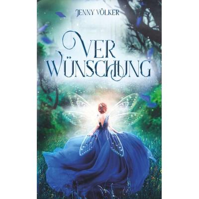 Verwünschung, Taschenbuch von Jenny Völker, BoD – Books on Demand, 978-3-7504-1072-5