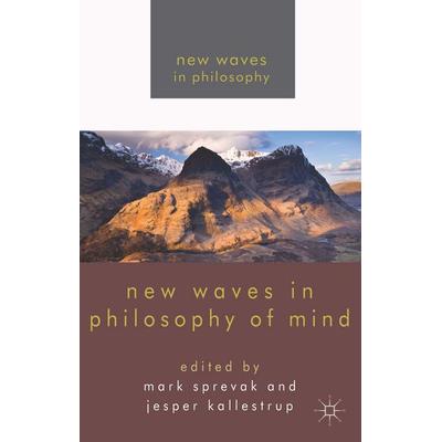 New Waves in Philosophy of Mind, Gebundene Ausgabe von Mark Kallestrup, Jesper Sprevak, Palgrave Macmillan UK, 978-1-137-28671-0