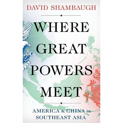 Where Great Powers Meet, Gebundene Ausgabe von David Shambaugh, Oxford Academic, 978-0-19-091497-4