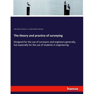 The theory and practice of surveying, Taschenbuch von John Butler Johnson,J. B. Johnson, Hansebooks, 978-3-337-56245-8