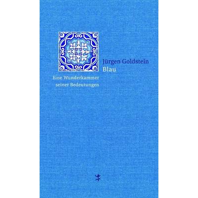 Blau, Gebundene Ausgabe von Jürgen Goldstein, Matthes & Seitz, 978-3-95757-383-4