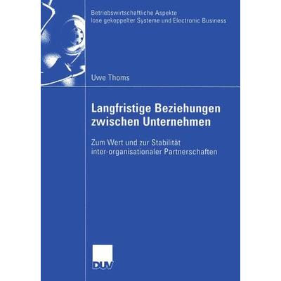 Langfristige Beziehungen zwischen Unternehmen, Taschenbuch von Uwe Thoms, Deutscher Universitätsverlag, 978-3-8244-0714-9