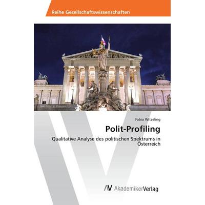 Polit-Profiling, Taschenbuch von Fabio Witzeling, AV Akademikerverlag, 978-3-639-79248-5