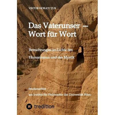 Das Vaterunser — Wort für Wort, Taschenbuch von Viktor Horatczuk, Tredition, 978-3-384-64926-3