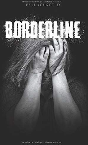 Phil Kehrfeld - Borderline: Besser verstehen und helfen können! Für Angehörige, Freunde und Betroffene. - Preis vom 11.10.2026 15:43:13 h