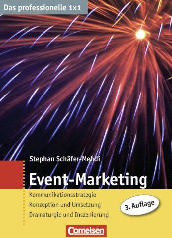 Stephan Schäfer-Mehdi - Das professionelle 1 x 1: Event-Marketing: Kommunikationsstrategie - Konzeption und Umsetzung - Dramaturgie und Inszenierung: Kommunikationsstrategie. ... und Umsetzung. Dramaturgie und Inszenierung - Preis vom 15.09.2026 03:21:18 