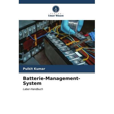 Batterie-Management-System, Taschenbuch von Pulkit Kumar, Verlag Unser Wissen, 978-620-6-67609-6