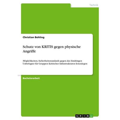 Schutz von KRITIS gegen physische Angriffe, Taschenbuch von Christian Behling, GRIN, 978-3-346-78594-7