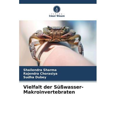 Vielfalt der Süßwasser-Makroinvertebraten, Taschenbuch von Shailendra Sharma,Rajendra Chorasiya,Sudha Dubey, Verlag Unser Wissen