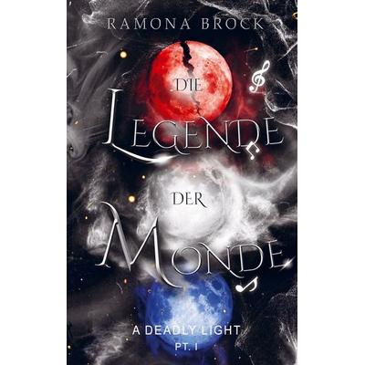 Die Legende der Monde - a deadly light pt. I (Die Legende der Monde: Band III), Taschenbuch von Ramona Brock, Bookmundo, 978-94-038-6290-3