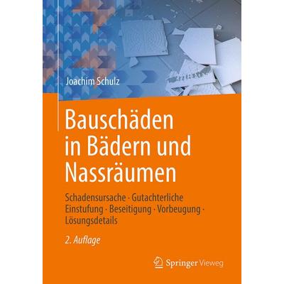 Bauschäden in Bädern und Nassräumen, Gebundene Ausgabe von Joachim Schulz, Springer Fachmedien Wiesbaden GmbH, 978-3-658-49194-9