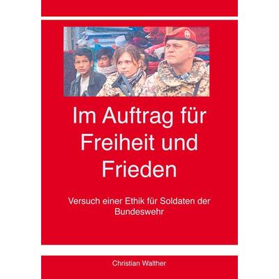 Im Auftrag für Freiheit und Frieden, Taschenbuch von Christian Walther, Miles-Verlag, 978-3-937885-05-6