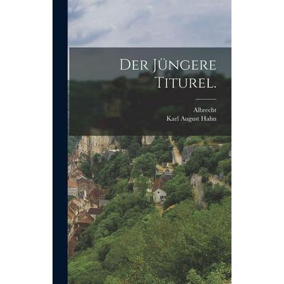 Der jüngere Titurel., Gebundene Ausgabe von Albrecht, British Library, Historical Print Editions, 978-1-01-581438-7