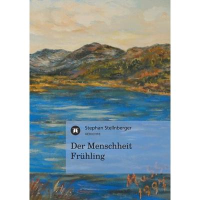 Der Menschheit Frühling, Taschenbuch von Stephan von Spalden, Tredition, 978-3-8491-1745-0