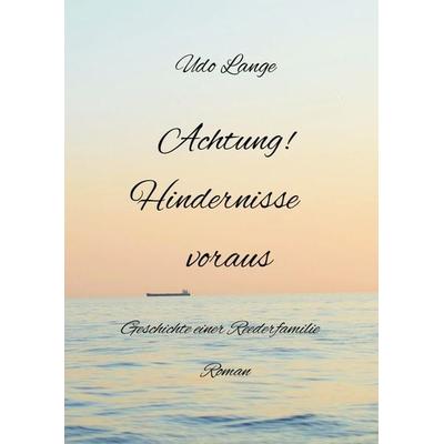 Achtung! Hindernisse voraus, Gebundene Ausgabe von Udo Lange, Tredition, 978-3-347-70536-4