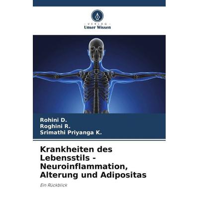 Krankheiten des Lebensstils - Neuroinflammation, Alterung und Adipositas, Taschenbuch von Rohini D.,Roghini R.,Srimathi Priyanga K., Verlag Unser