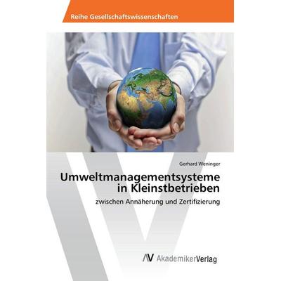 Umweltmanagementsysteme in Kleinstbetrieben, Taschenbuch von Gerhard Weninger, AV Akademikerverlag, 978-3-639-88152-3